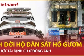 Các hộ dân ở sát Hồ Hoàn Kiếm thuộc diện giải tỏa được tái định cư ở Đông Anh