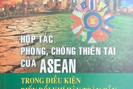 Ra mắt cuốn sách về hợp tác phòng, chống thiên tai của ASEAN