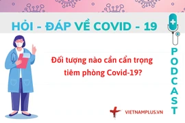 Hỏi đáp COVID-19: Những ai cần thận trọng khi tiêm vaccine